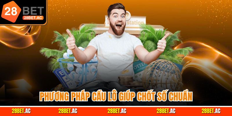 Phương pháp cầu lô giúp chốt số chuẩn